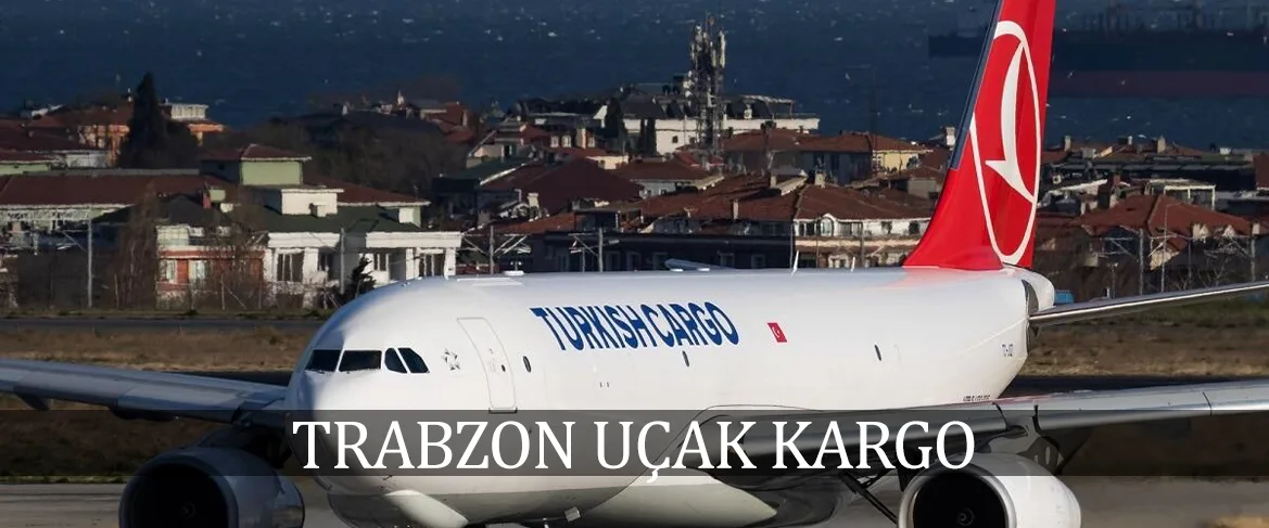 Trabzon Uçak Kargo